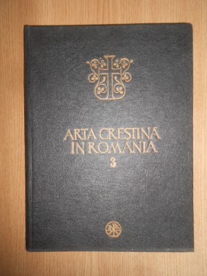 Ion Barnea - Arta crestina in Romania. volumul 3 (1983, editie cartonata) foto