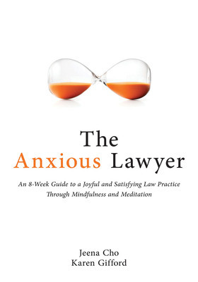 The Anxious Lawyer: An 8-Week Guide to a Happier, Saner Law Practice Using Meditation foto