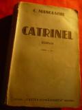 C.Manolache - Catrinel- Ed.1942 -Ed.Cartea Romaneasca , 495 pag