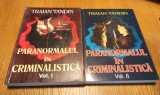 PARANORMALUL IN CRIMINALISTICA ( 2 vol.) - Traian Tandin - Ed. Juridica, 2006