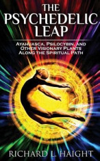 The Psychedelic Leap: Ayahuasca, Psilocybin, and Other Visionary Plants Along the Spiritual Path foto