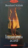 Intoarcerea Acasa - Bernhard Schlink - Polirom, 2007 - Roman - Editie Necartonata