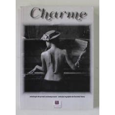 CHARME , antologie de proza contemporana , selectie de DANIELA TOMA , 2018