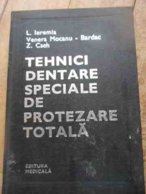 Tehnici Dentare Speciale De Protezare Totala - L. Ieremia Venera Mocanu-bardac Z. Cseh ,527694 foto