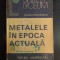 Metalele In Epoca Actuala - Ovidiu Hatarascu ,543545