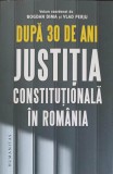 DUPA 30 DE ANI JUSTITIA CONSTITUTIONALA IN ROMANIA-BOGDAN DIMA, VLAD PERJU-250989
