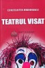 Teatrul visat - Constantin Brehnescu - Editura Timpul, 2012, 192 pagini, brosata. Carte de teatru