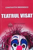 Teatrul visat - 2012 - Constantin Brehnescu (AQ106)