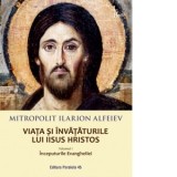 Viata si invataturile lui Iisus Hristos. Volumul I: Inceputurile Evangheliei - Ilarion Alfeiev, Mihai Lita