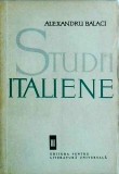 Studii Italiene Vol. 3 - Alexandru Balaci, critica literara, limba romana, studii literare, dimensiune 13 x 20 cm, stare buna, brosata