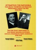 Incercand imposibilul. Iuliu Maniu, britanicii si situatia dificila a Romaniei in timpul razboiului (1940-1944) / Attempting the Impossible. Iuliu Man