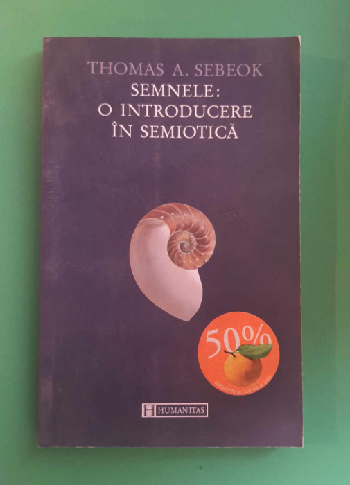 Thomas A. Sebeok-Semnele: O introducere &icirc;n semiotica