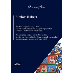 Osztr&aacute;k, magyar &ndash; k&eacute;t j&oacute; bar&aacute;t? Tanulm&aacute;nyok az osztr&aacute;k&ndash;magyar kapcsolatok 1867 &eacute;s 1989 k&ouml;z&ouml;tti t&ouml;rt&eacute;net&eacute;ről &Ouml;sterreicher, Ungar &ndash; zwei Br&uuml;derlein? S -