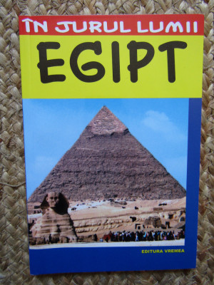 EGIPT - GHID TURISTIC de ROXANA NICOLAE , COLECTIA &amp;#039; IN JURUL LUMII &amp;#039; foto