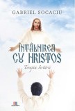 Intalnirea cu Hristos | Gabriel Socaciu