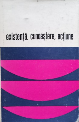 Existenta, Cunoastere, Actiune - Cornel Popa ,556713 foto