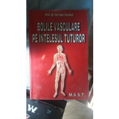 Bolile Vasculare pe Intelesul Tuturor - Prof.Dr.Ion Ioan Costica