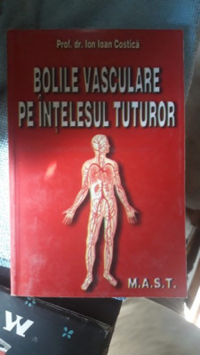 Bolile Vasculare pe Intelesul Tuturor - Prof.Dr.Ion Ioan Costica foto