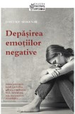 Depasirea Emotiilor Negative, Dmitry Semenik - Editura Sophia