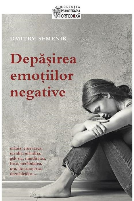 Depasirea Emotiilor Negative, Dmitry Semenik - Editura Sophia
