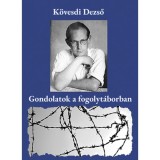 Gondolatok a fogolyt&aacute;borban - K&ouml;vesdi Dezső