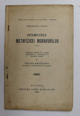 INTEMEIEREA METAFIZICEI MORAVURILOR de IMMANUEL KANT , Bucuresti 1929 foto