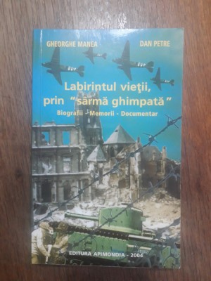 Labirintul vietii prin sarma ghimpata - Gheorghe Manea / R2P2F foto