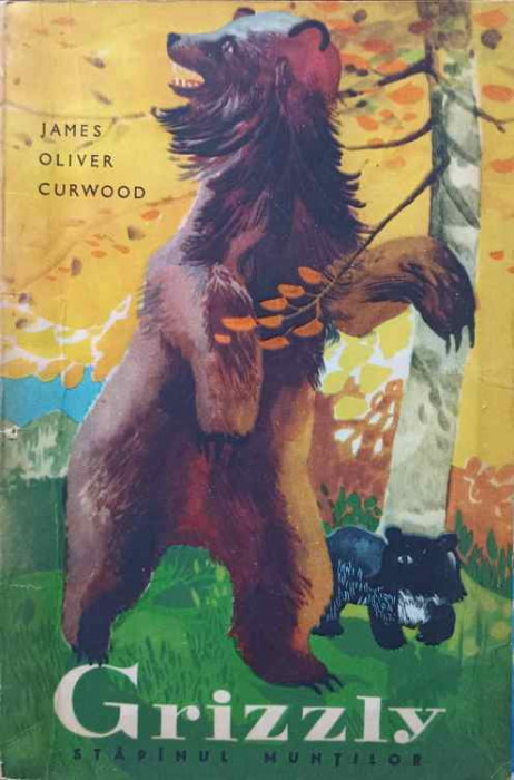 GRIZZLY, STAPANUL MUNTILOR-JAMES-OLIVER CURWOOD
