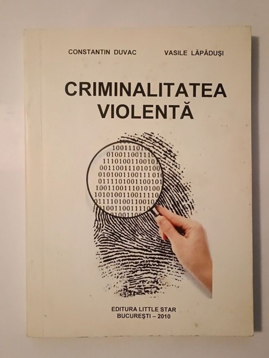 Constantin Duvac; Vasile Lăpăduși - Criminalitatea violentă (2010)
