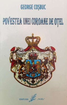 Povestea unei coroane de otel (cu semnătura editorului) - 1997 - George Cosbuc ($W113) foto