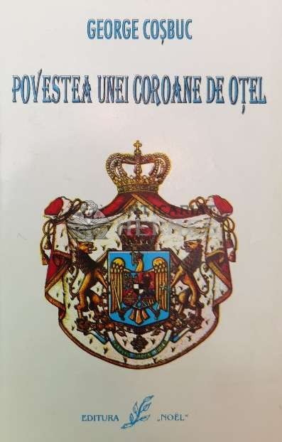 Povestea unei coroane de otel (cu semnătura editorului) - 1997 - George Cosbuc ($W113)
