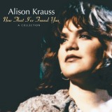 Now That I&#039;ve Found You: A Collection - Vinyl | Alison Krauss