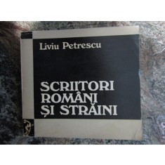 Liviu Petrescu - Scriitori romani si straini - Eseuri (Editura Dacia, 1973)