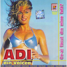 CD Adi Din Vâlcea ‎– Ce-ai Facut Din Mine Fată?, original