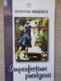 Imperfectiuni Provizorii - Mariana Braescu, Povestiri Satirice, Carpathia, 2011, Romana, Paperback
