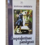 IMPERFECTIUNI PROVIZORII. POVESTIRI SATIRICE-MARIANA BRAESCU-133508