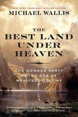 The Best Land Under Heaven: The Donner Party in the Age of Manifest Destiny foto