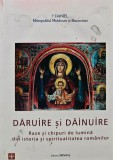 Daruire si dainuire. Raze si chipuri de lumina din istoria si spiritualitatea romanilor - 2005 - Daniel Mitropolitul Moldovei (Q192)