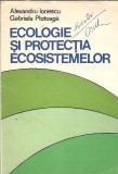 Ecologie si protectia ecosistemelor carte Alexandru Ionescu 1986 Biologie botanica coperti brosate carte stiinta 284 pagini