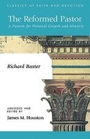 The Reformed Pastor: A Pattern for Personal Growth and Ministry