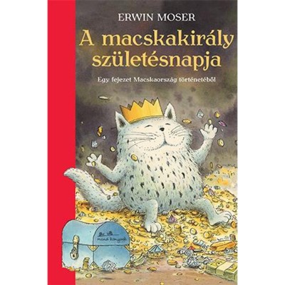 A macskakir&amp;aacute;ly sz&amp;uuml;let&amp;eacute;snapja - Egy fejezet Macskaorsz&amp;aacute;g t&amp;ouml;rt&amp;eacute;net&amp;eacute;ből - Erwin Moser foto