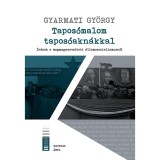Tapos&oacute;malom tapos&oacute;akn&aacute;kkal - &Iacute;r&aacute;sok a megmagyaros&iacute;tott &aacute;llamszocializmusr&oacute;l - Gyarmati Gy&ouml;rgy