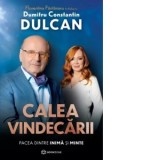 Calea vindecarii. Pacea dintre inima si minte - Dumitru Constantin Dulcan, Florentina Fantanaru