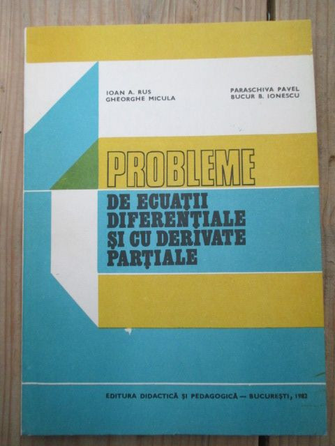 Probleme de ecuatii diferentiale si cu derivate partiale-Ioana A.Rus, Ghe. Micula