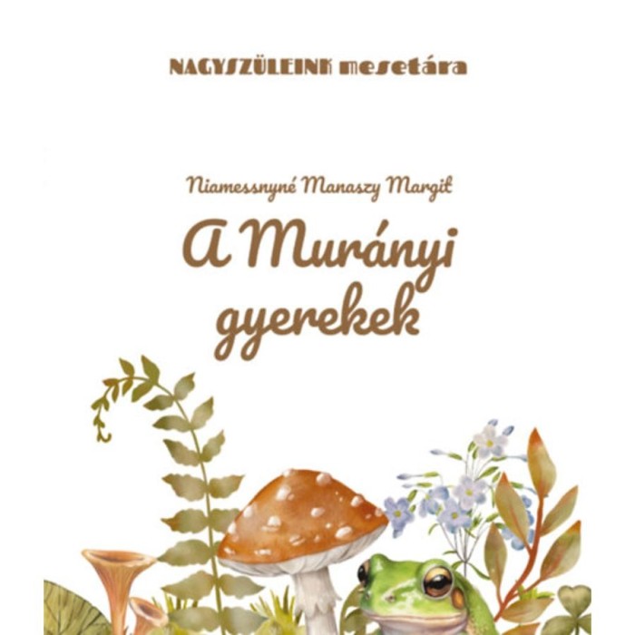 A mur&aacute;nyi gyerekek - Niamessnyn&eacute; Manaszy Margit