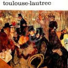 Henri Perruchot - Viaţa lui Toulouse-Lautrec