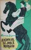 Haiducul Isi Joaca Murgul - Moricz Zsigmond, 1963, Editura Pentru Literatura Universala, Romana, Roman, 684 Pagini