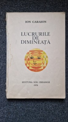 LUCRURILE DE DIMINEATA - Ion Caraion foto
