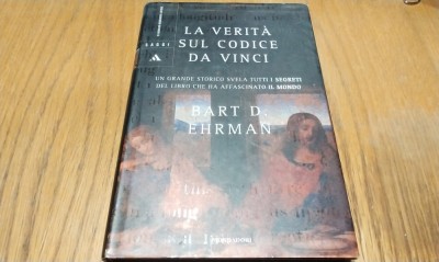 LA VERITA SUL CODICE DA VINCI - Bart D. Ehrman - Milano, 2005, 193 p. foto