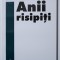 Ioan Grigorovici - Anii risipiți (nuvele și poezii)